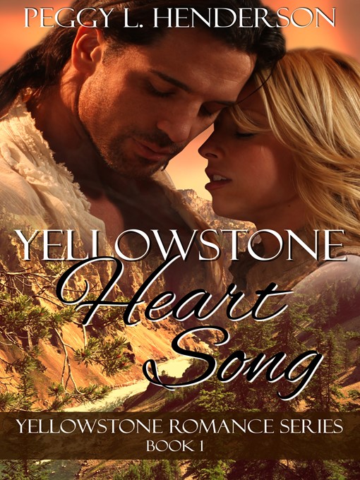 Title details for Yellowstone Heart Song (Yellowstone Romance Series Book 1) by Peggy L Henderson - Available